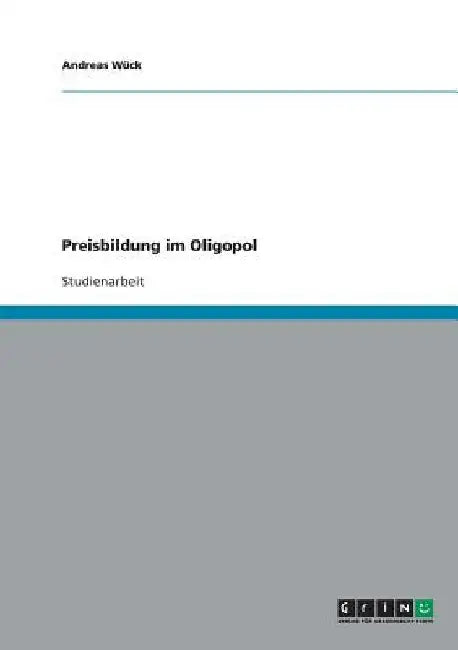 Preisbildung im Oligopol by Wück, Andreas