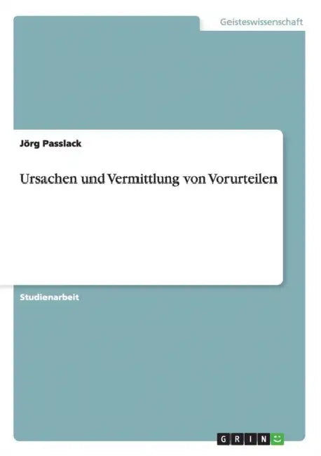Ursachen und Vermittlung von Vorurteilen by Jörg Passlack