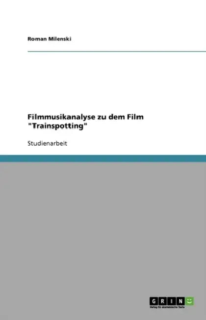 Filmmusikanalyse zu dem Film "Trainspotting" by Martin Philipp Wiesert