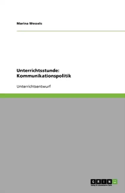 Unterrichtsstunde: Kommunikationspolitik by Marina Wessels