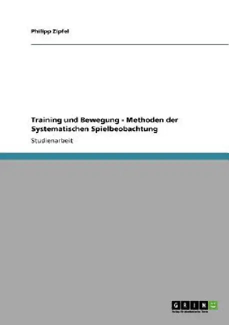 Training und Bewegung - Methoden der Systematischen Spielbeobachtung by Zipfel, Philipp