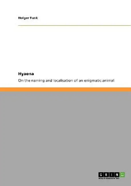 Hyaena. On the naming and localisation of an enigmatic animal by Holger Funk