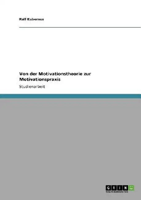 Von der Motivationstheorie zur Motivationspraxis by Kubernus, Ralf