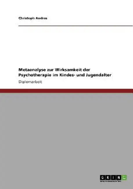 Metaanalyse zur Wirksamkeit der Psychotherapie im Kindes- und Jugendalter by Andres, Christoph