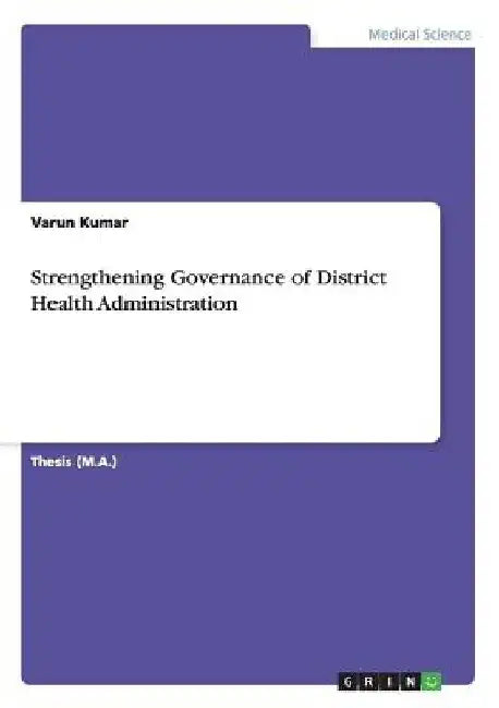 Strengthening Governance of District Health Administration by Varun Kumar