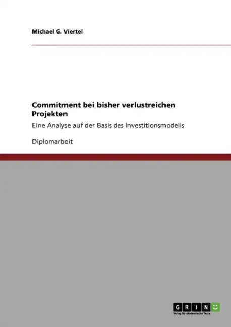 Commitment bei bisher verlustreichen Projekten: Eine Analyse auf der Basis des Investitionsmodells by Michael G. Viertel
