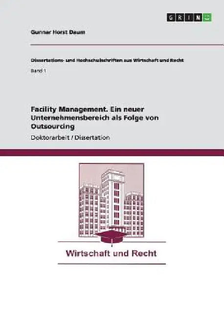 Facility Management. Ein neuer Unternehmensbereich als Folge von Outsourcing by Daum, Gunnar Horst