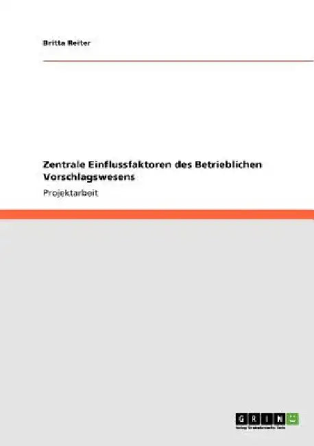 Zentrale Einflussfaktoren des Betrieblichen Vorschlagswesens by Reiter, Britta