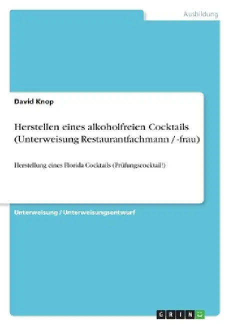 Herstellen eines alkoholfreien Cocktails (Unterweisung Restaurantfachmann / -frau): Herstellung eines Florida Cocktails (Prüfungscocktail!) by Knop, David