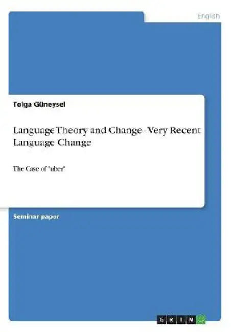 Language Theory and Change - Very Recent Language Change: The Case of "uber" by Tolga Güneysel