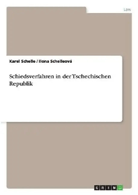 Schiedsverfahren in der Tschechischen Republik by Schelleová, Ilona