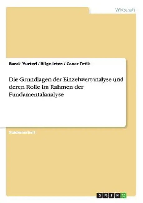 Die Grundlagen der Einzelwertanalyse und deren Rolle im Rahmen der Fundamentalanalyse by Yurteri, Burak