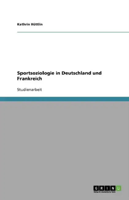 Sportsoziologie in Deutschland und Frankreich by Kathrin Hüttlin