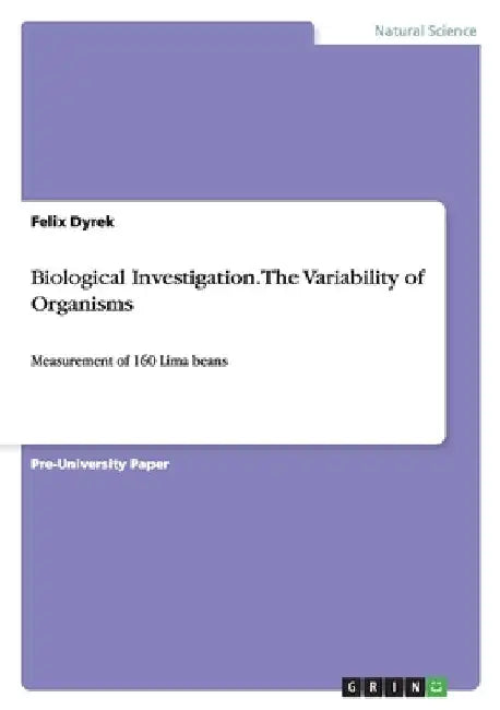 Biological Investigation. The Variability of Organisms: Measurement of 160 Lima beans by Felix Dyrek