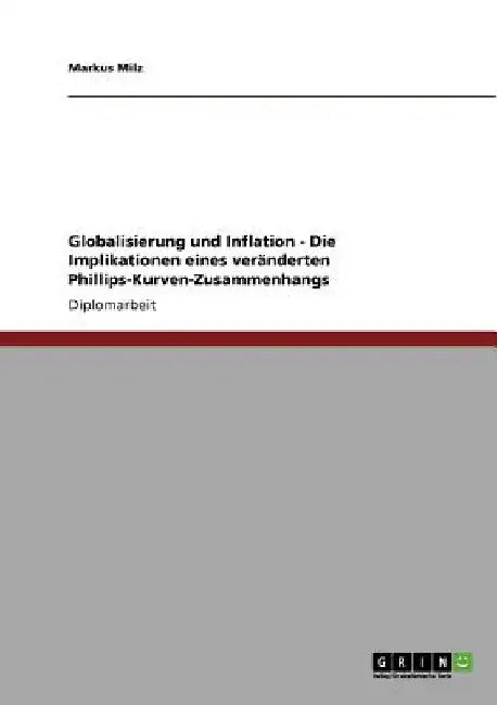 Globalisierung und Inflation - Die Implikationen eines veränderten Phillips-Kurven-Zusammenhangs by Milz, Markus
