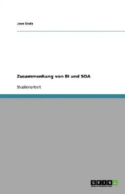 Zusammenhang von BI und SOA by Stolz, Jose