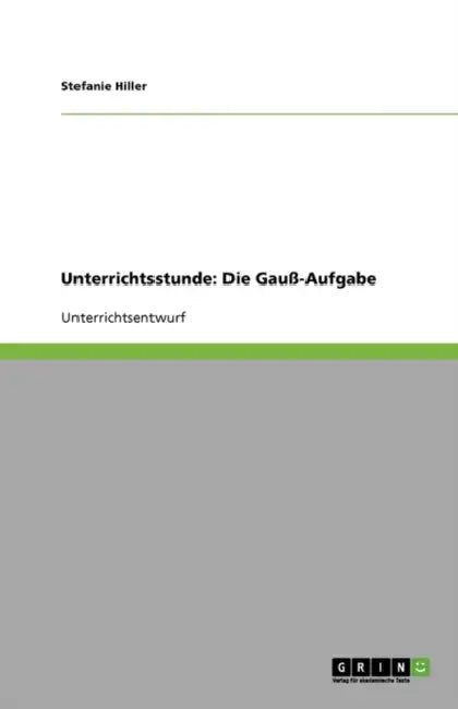 Unterrichtsstunde: Die Gauß-Aufgabe by Stefanie Hiller