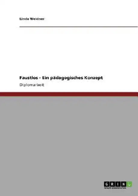 Faustlos. Ein pädagogisches Konzept by Weidner, Linda
