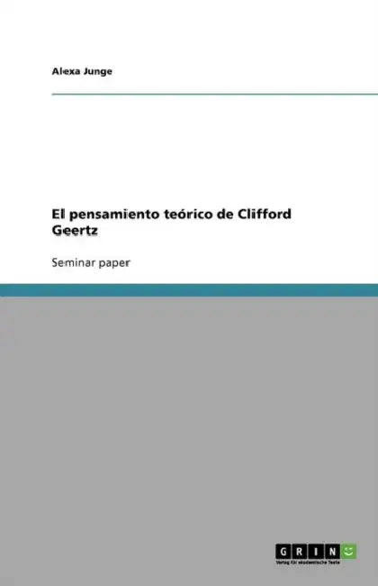 El pensamiento teórico de Clifford Geertz by Alexa Junge