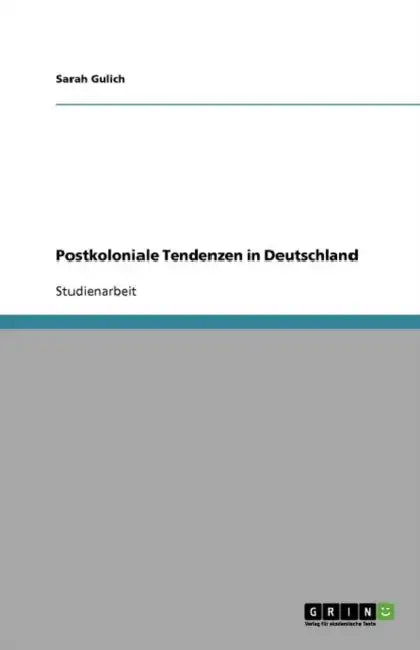 Postkoloniale Tendenzen in Deutschland by Sarah Gulich