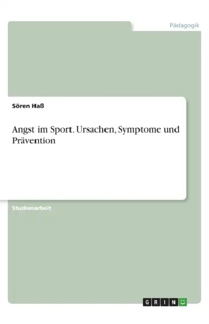 Angst im Sport. Ursachen, Symptome und Prävention by Sören Haß