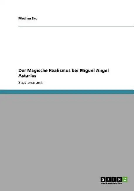 Der Magische Realismus bei Miguel Angel Asturias by Zec, Medina