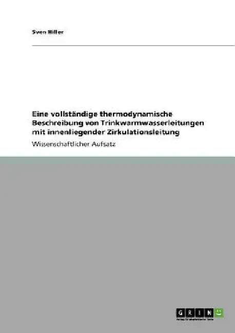 Eine vollständige thermodynamische Beschreibung von Trinkwarmwasserleitungen mit innenliegender Zirkulationsleitung by Hiller, Sven
