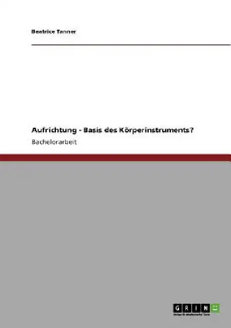 Aufrichtung - Basis des Körperinstruments? by Tanner, Beatrice