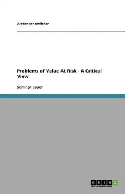Problems of Value At Risk - A Critical View by Alexander Melichar