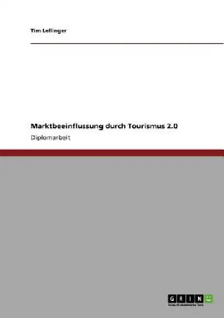 Marktbeeinflussung durch Tourismus 2.0 by Lellinger, Tim