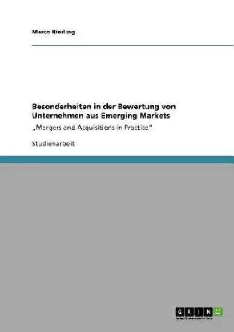 Besonderheiten in der Bewertung von Unternehmen aus Emerging Markets: "Mergers and Acquisitions in Practice" by Hierling, Marco