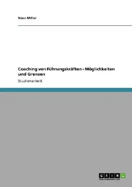 Coaching von Führungskräften - Möglichkeiten und Grenzen by Miller, Sean