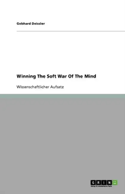 Winning The Soft War Of The Mind by Gebhard Deissler