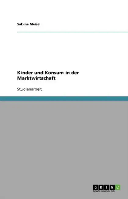 Kinder und Konsum in der Marktwirtschaft by Sabine Meisel