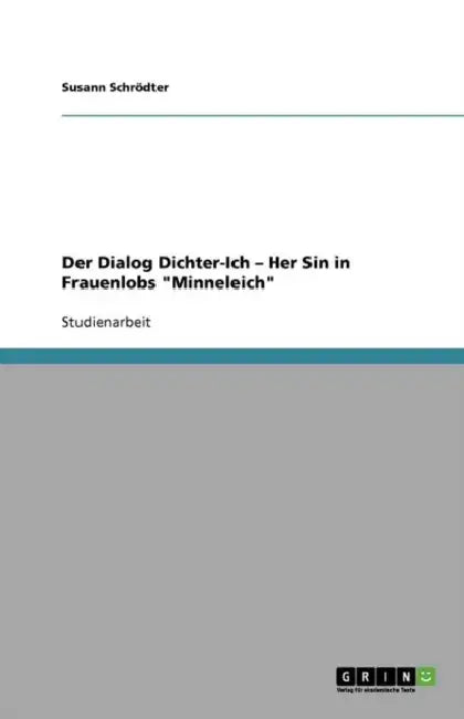 Der Dialog Dichter-Ich - Her Sin in Frauenlobs "Minneleich" by Susann Schrödter