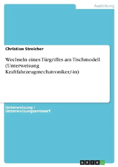 Wechseln eines Türgriffes am Tischmodell (Unterweisung Kraftfahrzeugmechatroniker/-in) by Christian Streicher
