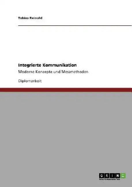 Integrierte Kommunikation: Moderne Konzepte und Messmethoden by Reinold, Tobias