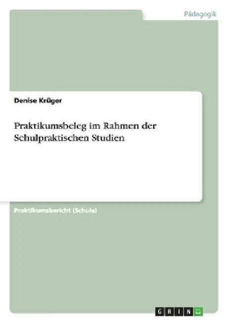 Praktikumsbeleg im Rahmen der Schulpraktischen Studien by Krüger, Denise