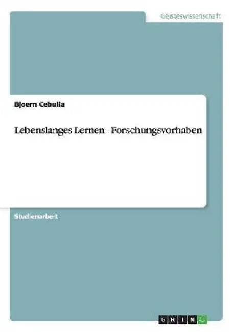Lebenslanges Lernen - Forschungsvorhaben by Cebulla, Bjoern