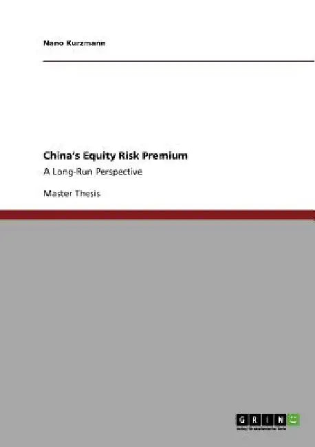 China's Equity Risk Premium: A Long-Run Perspective by Nano Kurzmann