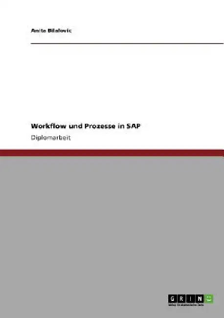 Workflow und Prozesse in SAP by Bilalovic, Anita