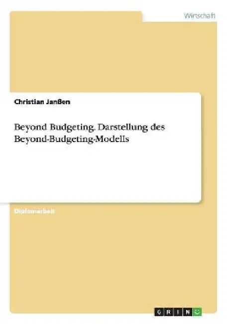 Beyond Budgeting. Darstellung des Beyond-Budgeting-Modells by Janßen, Christian