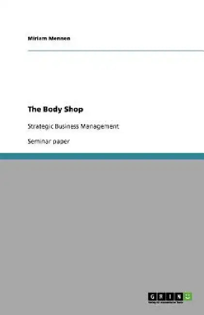 The Body Shop: Strategic Business Management by Miriam Mennen