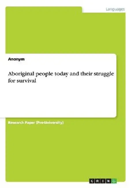 Aboriginal people today and their struggle for survival by Anonymous