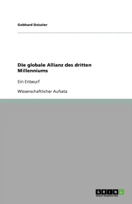 Die globale Allianz des dritten Millenniums: Ein Entwurf by Gebhard Deissler
