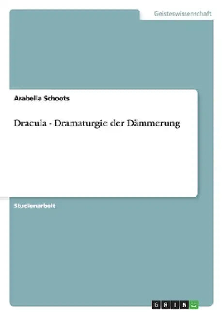 Dracula - Dramaturgie der Dämmerung by Schoots, Arabella