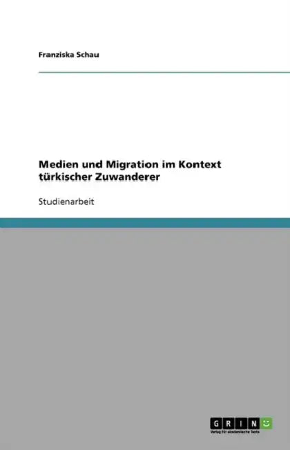 Medien und Migration im Kontext türkischer Zuwanderer by Franziska Schau