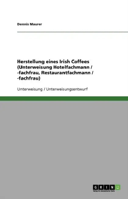 Herstellung eines Irish Coffees (Unterweisung Hotelfachmann / -fachfrau, Restaurantfachmann / -fachfrau) by Dennis Maurer