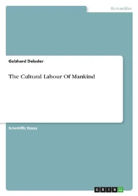 The Cultural Labour Of Mankind by Gebhard Deissler