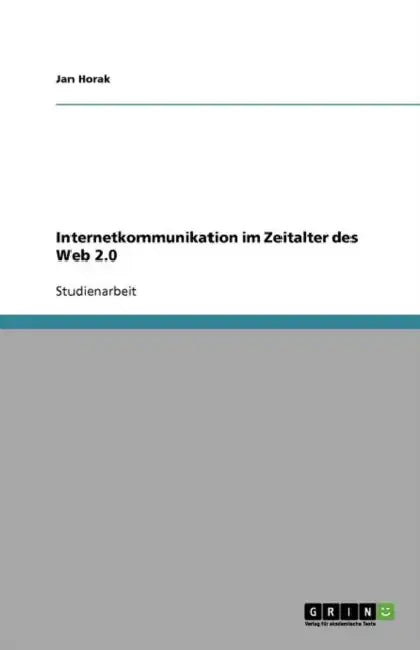 Internetkommunikation im Zeitalter des Web 2.0 by Jan Horak